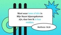 Waar twee of drie verenigd zijn in mijn naam...